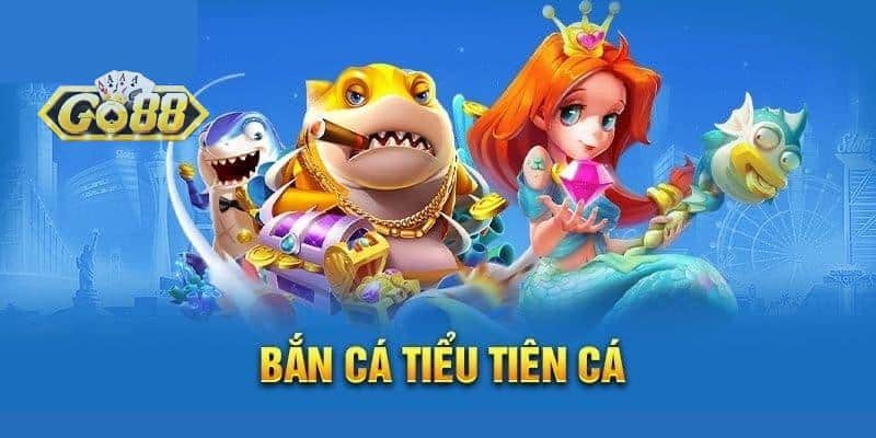 Giới thiệu game bắn cá tiểu tiên cá